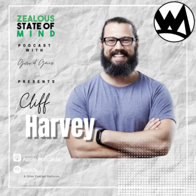 Cliff on the Zealous State of Mind Podcast