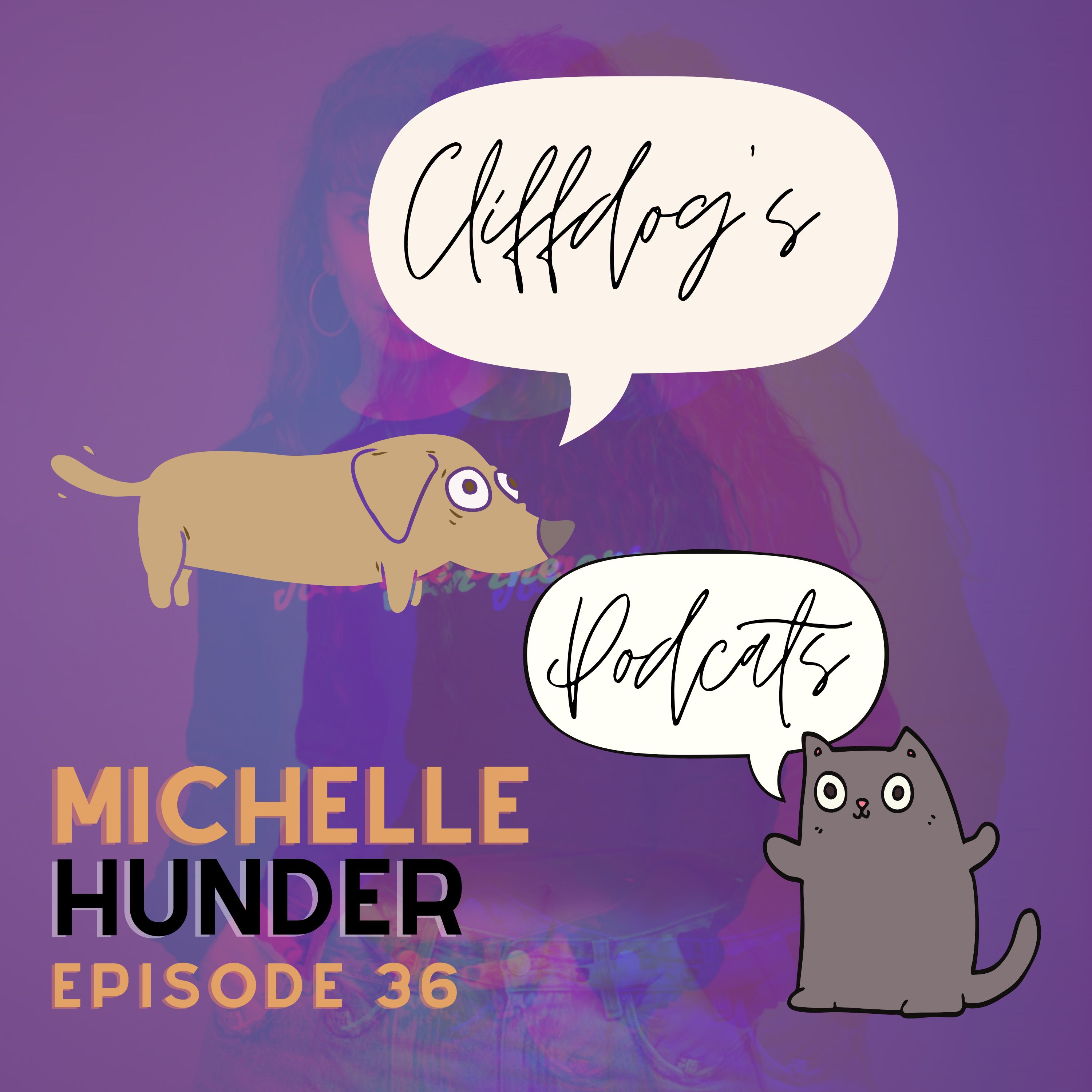 Michelle Hunder – Cliffdog’s Podcats Ep 36